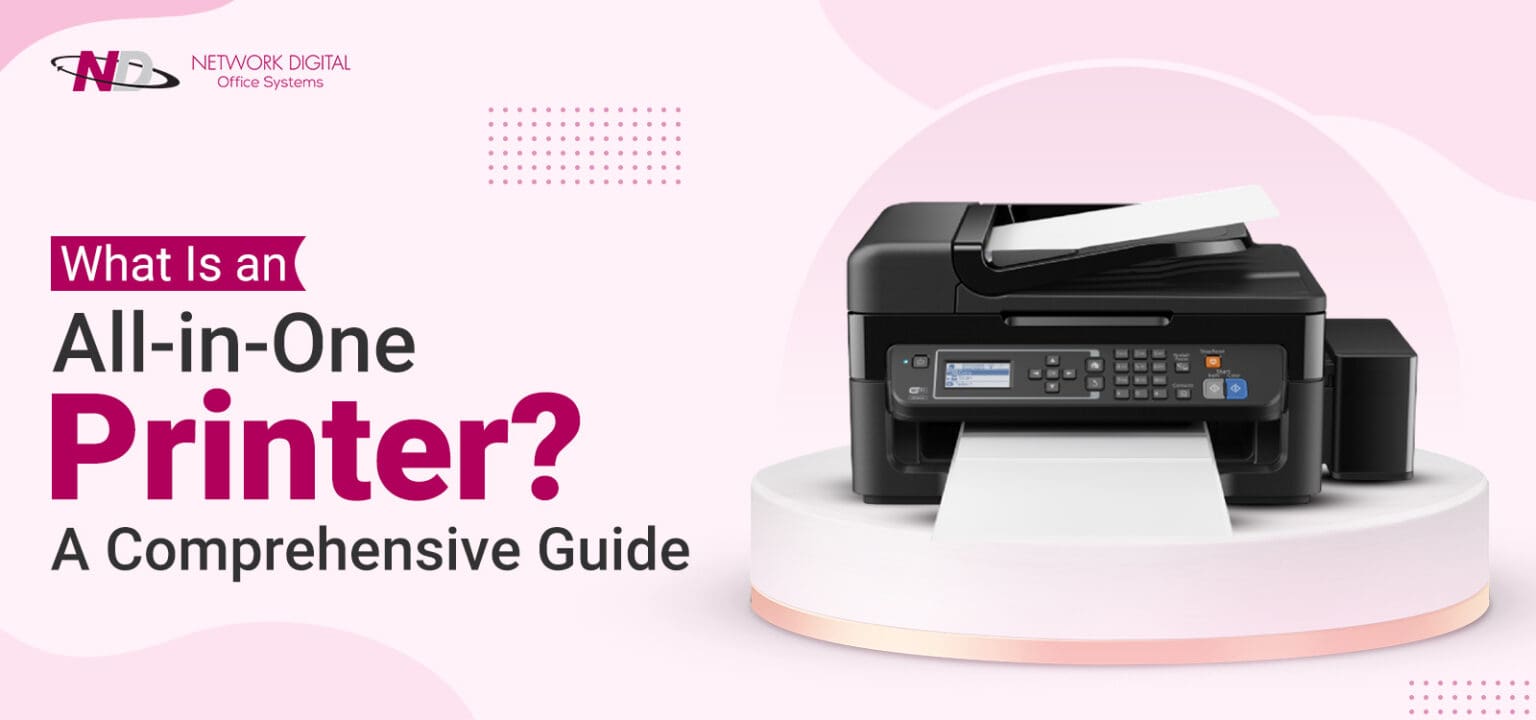 Print All What Is an All-in-One Printer? | Network Digital