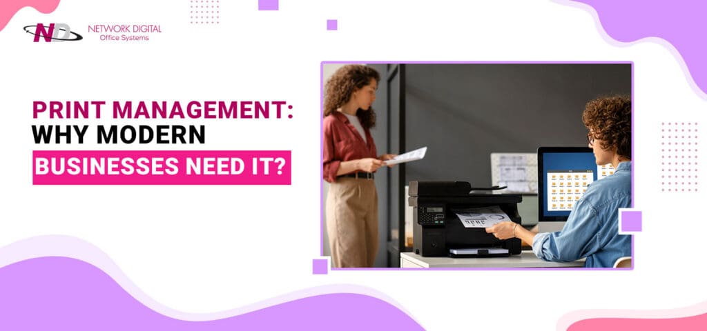 why modern business need print management
